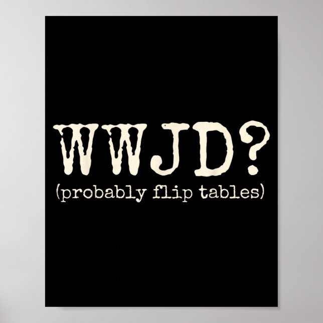Poster Wwjd Provavelmente Vire as Mesas Bi Divertido Cris (Frente)