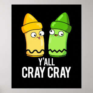 Poster Yall Cray Cray Engraçado Louco Crayon Pun Dark BG