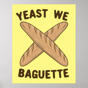 Poster Yeast We Baguette, Funny French Bread Pun