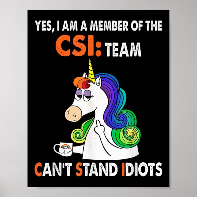 Poster Yes I Am A Member Of The Csi Team Can't Stand Idio (Frente)