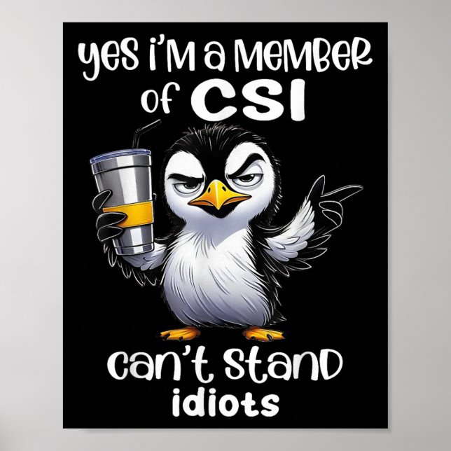 Poster Yes I'm A Member Of Csi Can't Stand Idiots  (Frente)