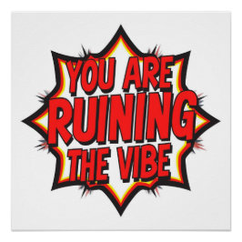 Póster You Are Ruining The Vibe