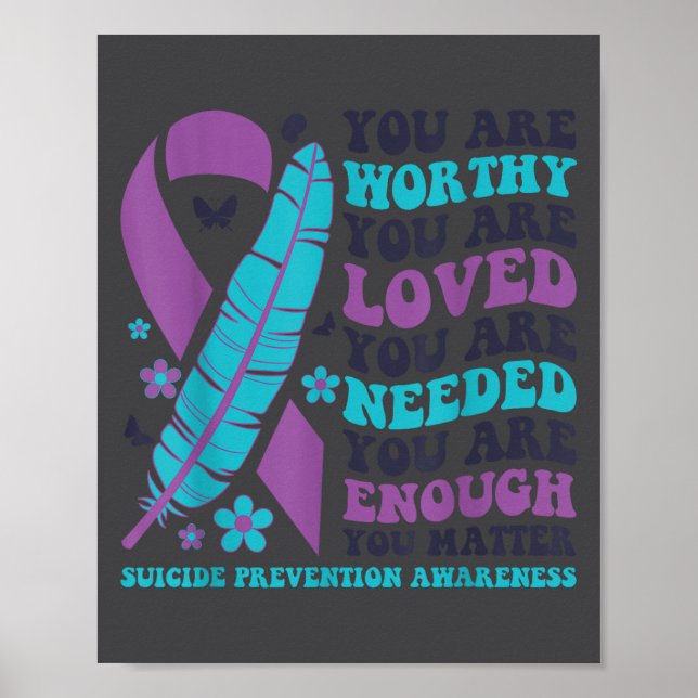 Poster You Are Worthy Loved Needed Enough Suicide Prevent (Frente)