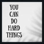 Póster you can do hard things<br><div class="desc">you can do hard things motivational quote,  minimalist design,  simple and elegent,  black and white,  good for home and office use</div>