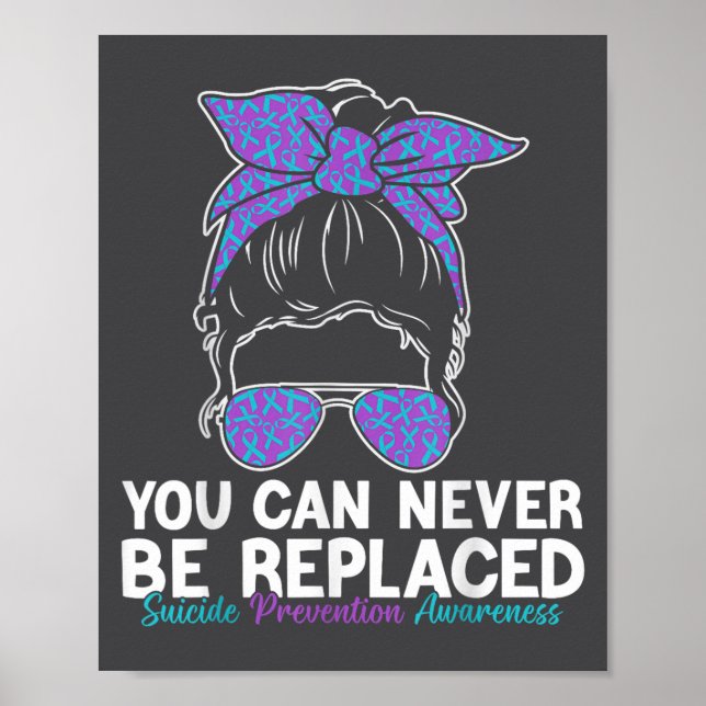 Poster You Can Never Be Replaced Suicide Prevention Aware (Frente)