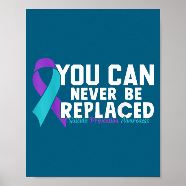 Poster You Can Never Be Replaced Suicide Prevention Aware (Frente)