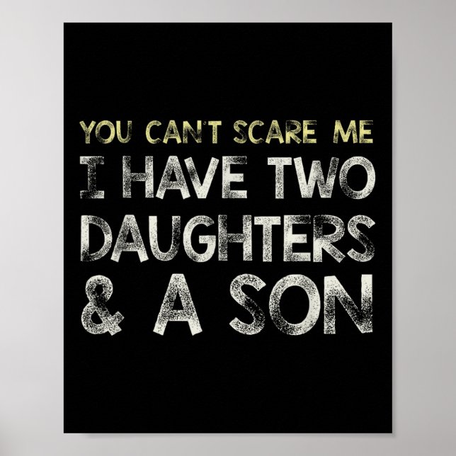 Poster You Can T E Me I Have 2 Daughters &amp; A Son Gift (Frente)
