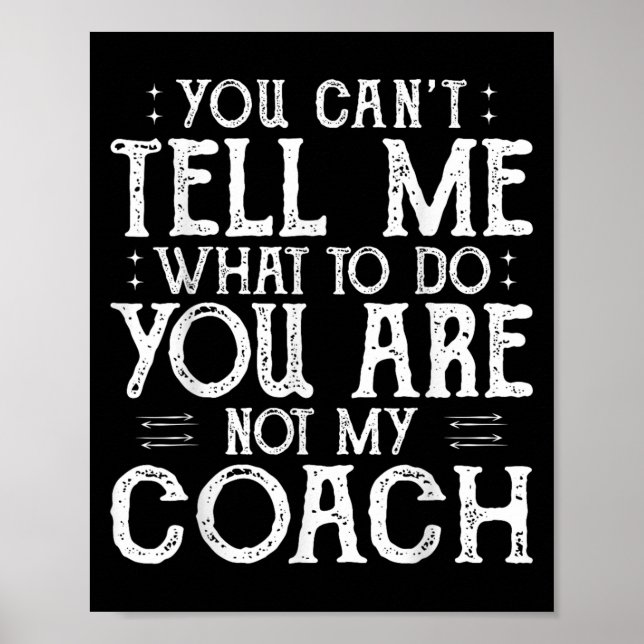Poster You Can’t Tell Me, Not My Coach Tee Funny Quote  (Frente)