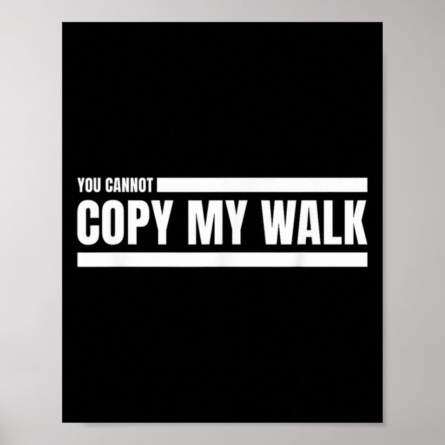 Poster You Cannot Copy My Walk Motivational Graphic  (Frente)