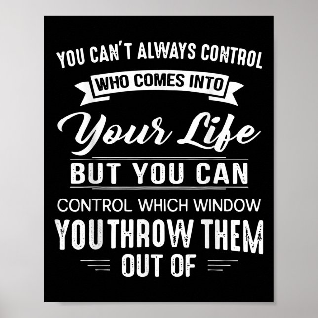 Poster You Can't Always Control Who Comes Into Your Life  (Frente)