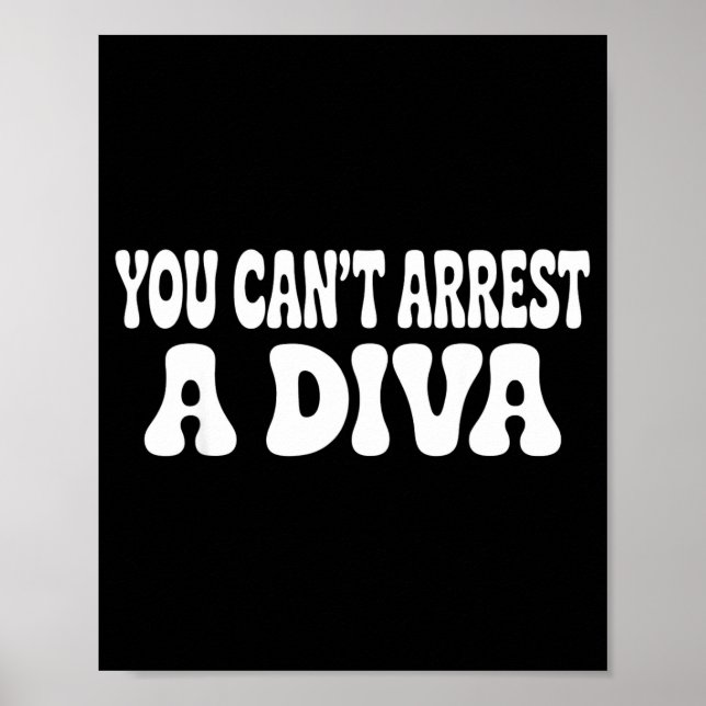 Poster You Can't Arrest A Diva Funny  (Frente)