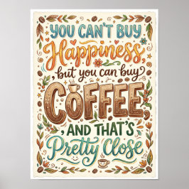 Poster you can't buy happiness but you can buy coffee