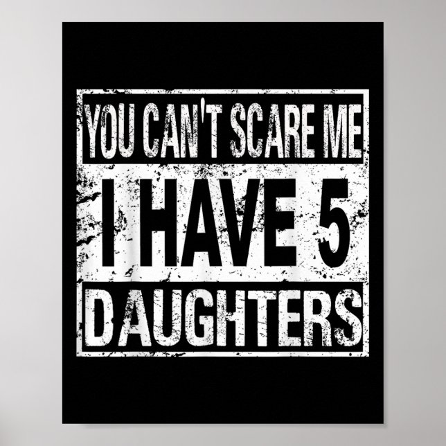 Poster You Can't E Me I Have 5 Daughters  (Frente)