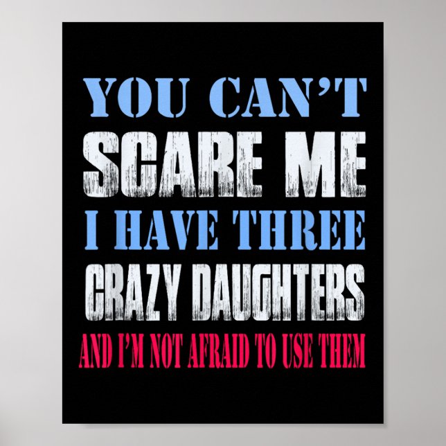 Poster You Can't E Me I Have Three Crazy Daughters  (Frente)
