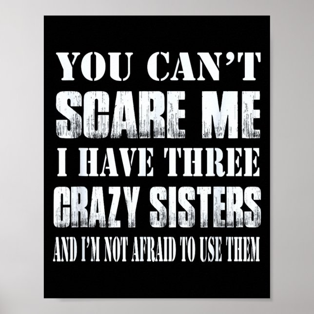 Poster You Can't E Me I Have Three Crazy Sisters Gift  (Frente)