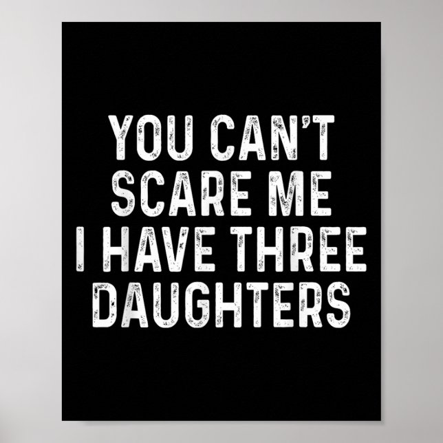 Poster You Can't E Me I Have Three Daughters Funny Dad  (Frente)