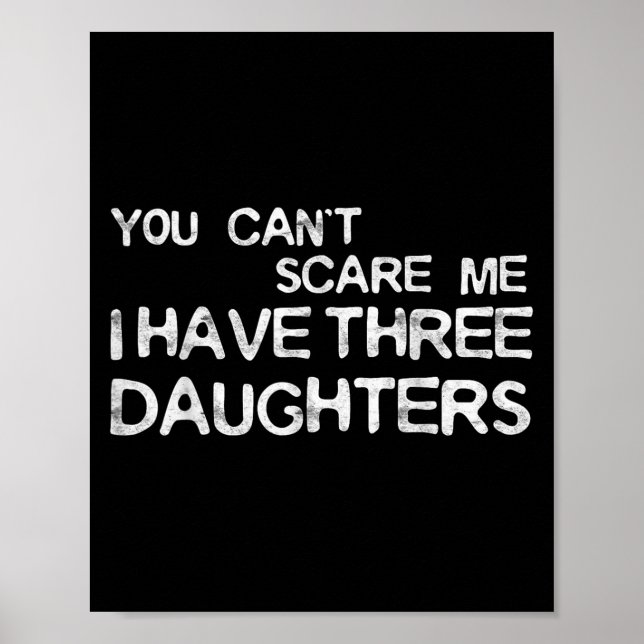Poster You Can't E Me I Have Three Daughters Shirt Father (Frente)
