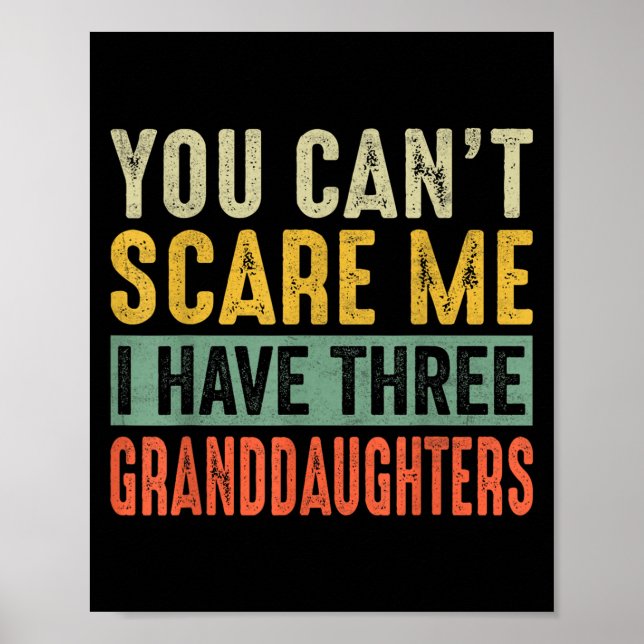 Poster You Can't E Me I Have Three Granddaughters Grandpa (Frente)