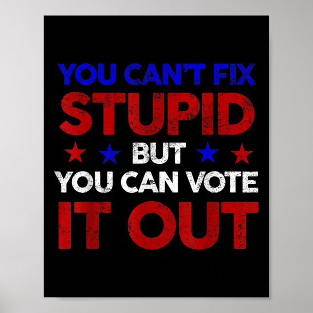 Poster You Can't Fix Stud But You Can Vote It Out - Us El (Frente)