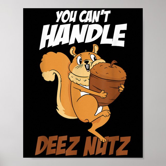 Poster You Can't Handle Deez Nuts Squirrel Funny Deez Nut (Frente)