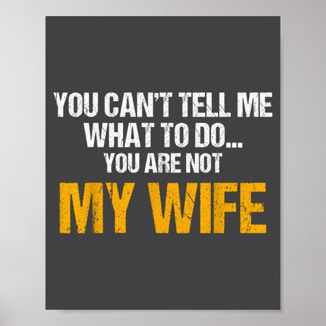 Poster You Can't Tell Me What To Do You Are Not My Wife S (Frente)