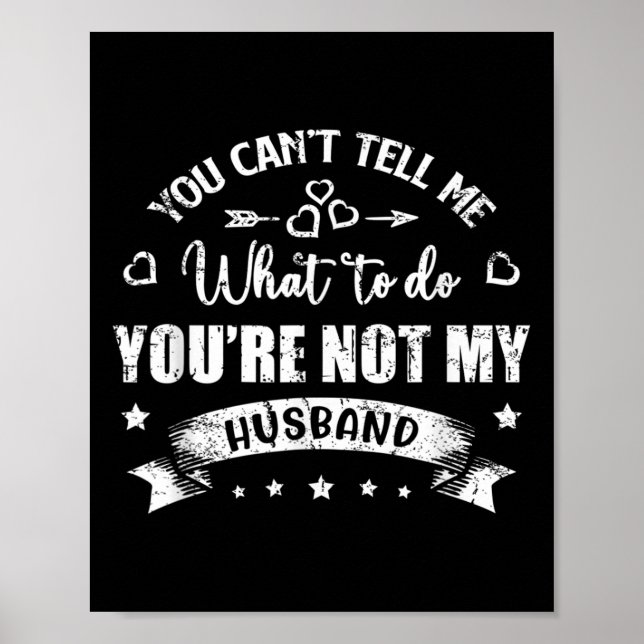 Poster You Can't Tell Me What To Do You're Not My Husband (Frente)