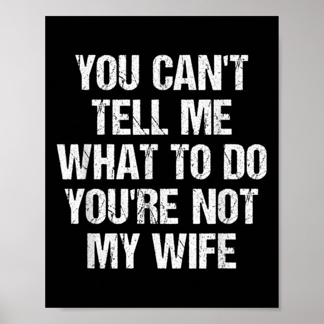 Poster You Cant Tell Me What To Do Youre Not My Wife Funn (Frente)