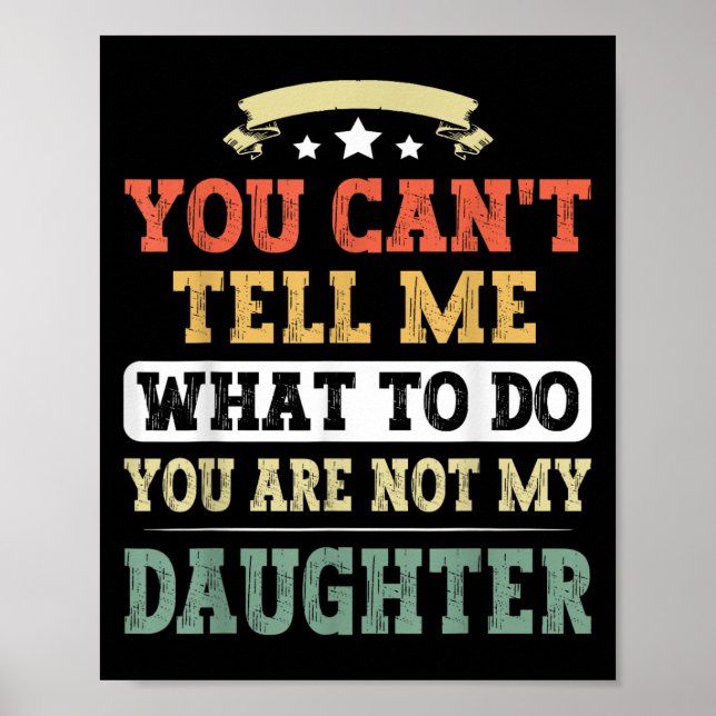 Poster You Can't Tell Me You're Not My Daughter Funny Fat (Frente)