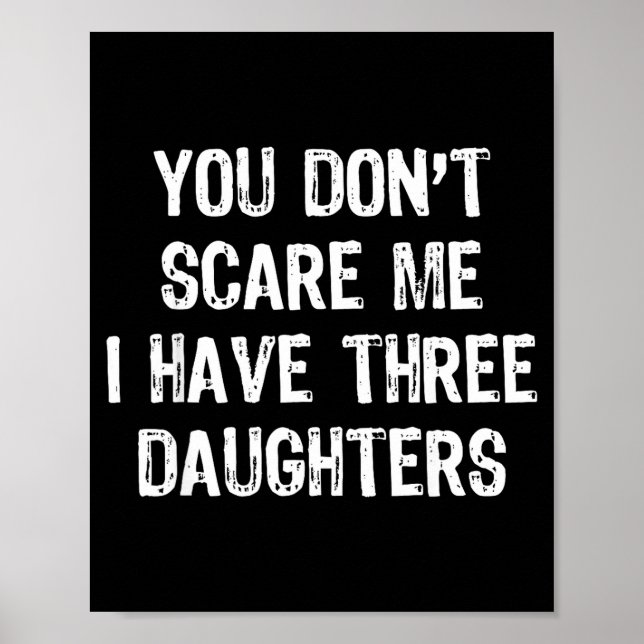 Poster You Don't E Me I Have 3 Three Daughters Funny Mom  (Frente)