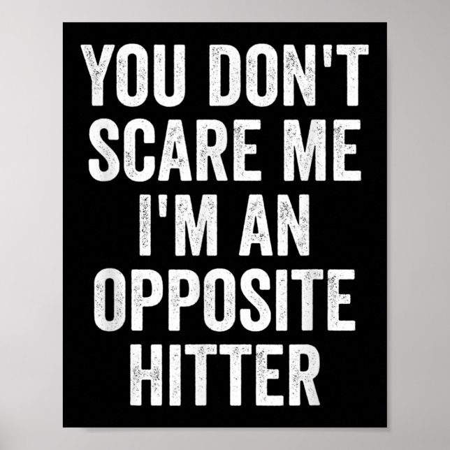 Poster You Don't E Me I'm An Opsite Hitter Volleyball Pla (Frente)