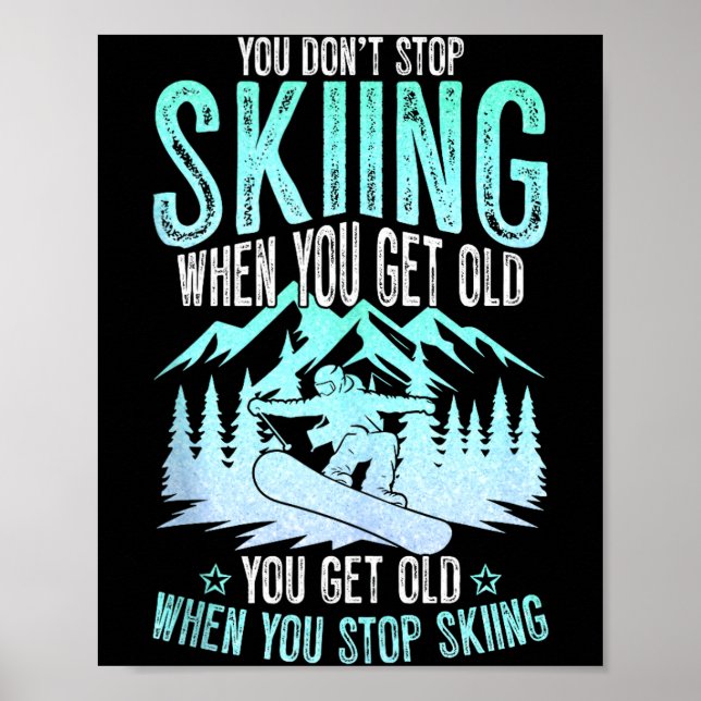 Poster You Dont Stop Skiing When You Get Old Funny Skier  (Frente)