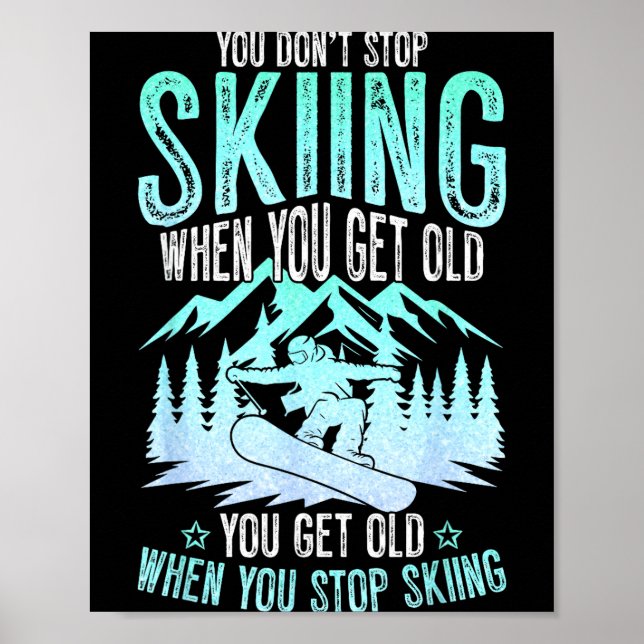 Poster You Dont Stop Skiing When You Get Old Funny Skier  (Frente)