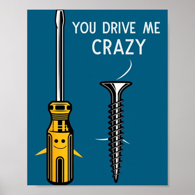 Poster You Drive Me Crazy Men Saying Dirty Funny Quote Ha (Frente)