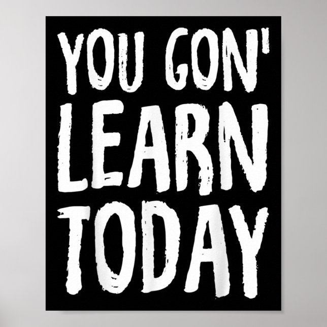 Poster You Gon Learn Today Motivational Design  (Frente)