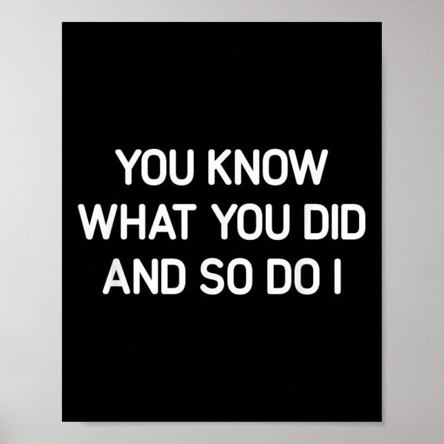 Poster You Know What You Did And So Do I, Funny, Jokes, S (Frente)
