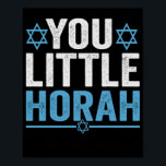 Poster You Little Horah Hanukkah Funny Jewish Saying Gift<br><div class="desc">chanukah, menorah, hanukkah, dreidel, jewish, Chrismukkah, holiday, horah, christmas, </div>