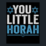 Poster You Little Horah Hanukkah Funny Jewish Saying Gift<br><div class="desc">chanukah, menorah, hanukkah, dreidel, jewish, Chrismukkah, holiday, horah, christmas, </div>