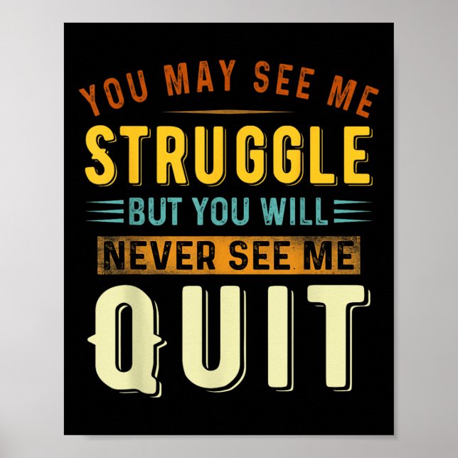 Poster You May See Me Struggle But You Will Never See Me  (Frente)