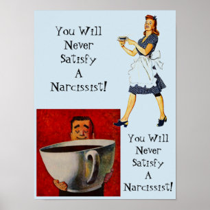 Poster You will Never Satisfy a Narcissist Abuse NPD Narc