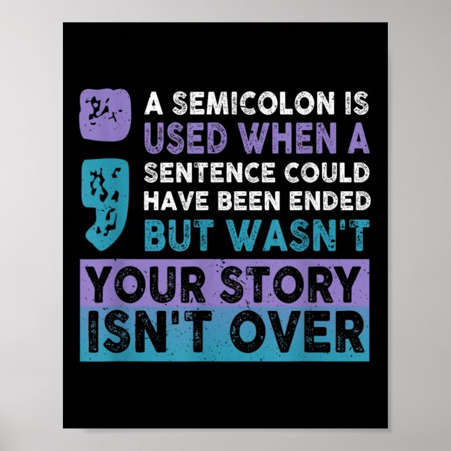 Poster Your Story Isn't Over A Semicolon Is Used Your Sto (Frente)