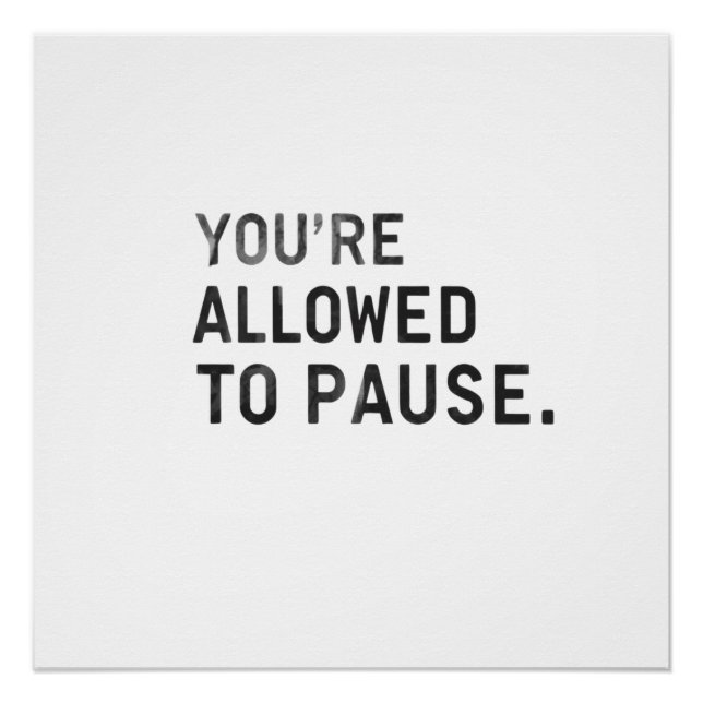 Póster "You're Allowed to Pause." (Frente)