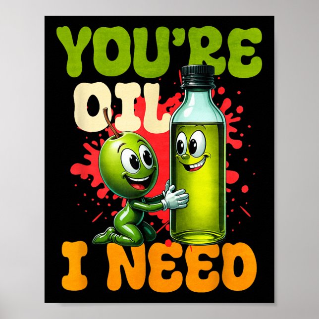 Poster Youre Oil I Need  (Frente)