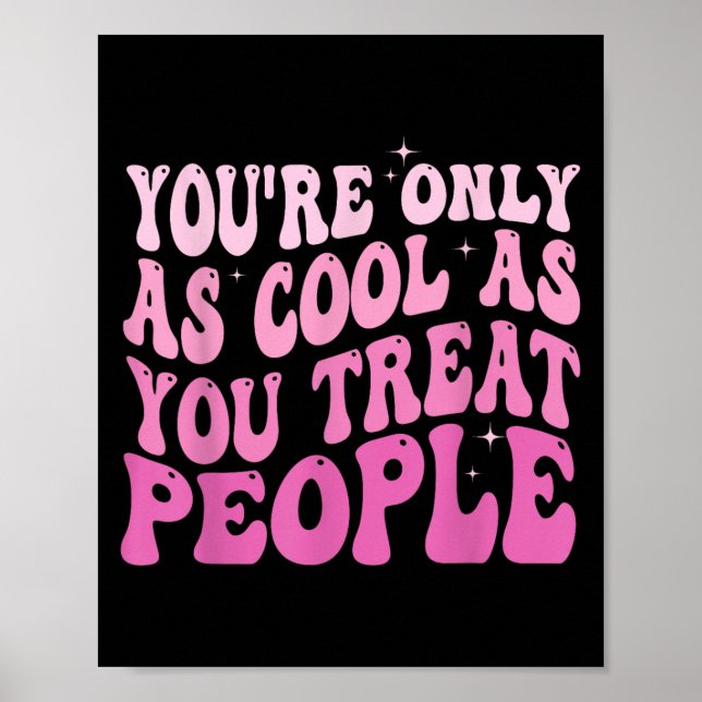 Poster You're Only As Cool As You Treat People Groovy Sit (Frente)