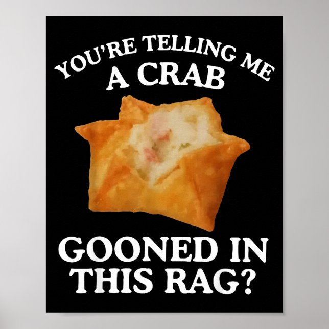 Poster You're Telling Me A Crab Gooned In This Rag  (Frente)