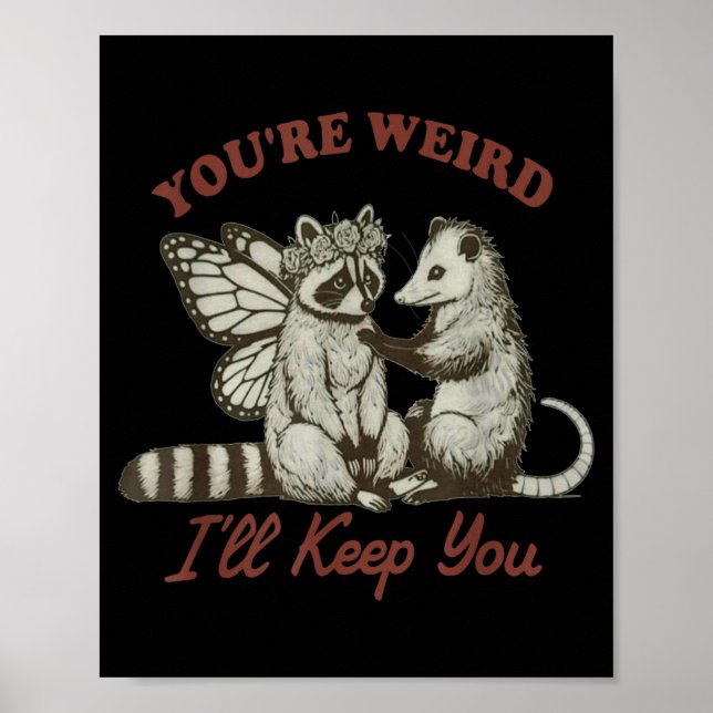 Poster You're Weird I'll Keep You Funny Raccoon Ssum  (Frente)