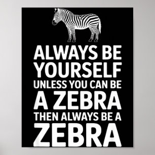 Poster Zebra engraçado dizendo seja você mesmo a menos qu