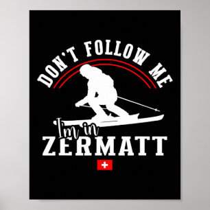 Poster Zermatt Não Me Sigam Esqui Alpino Alpes Suíços S