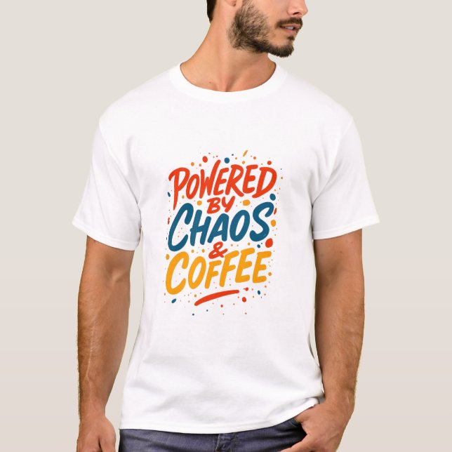 Powered by Chaos and Coffee T-Shirt  (Frente)