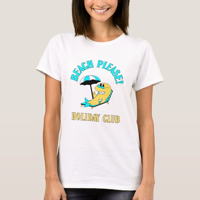 Praia, Por Favor! T-Shirt Engraçado Holiday Club - (Frente)