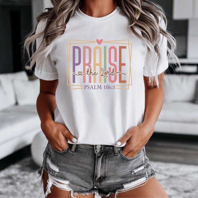 Praise the Lord T-shirt (Personalize this cute women's t-shirt with the Praise the Lord verse from Psalm 106:1)
